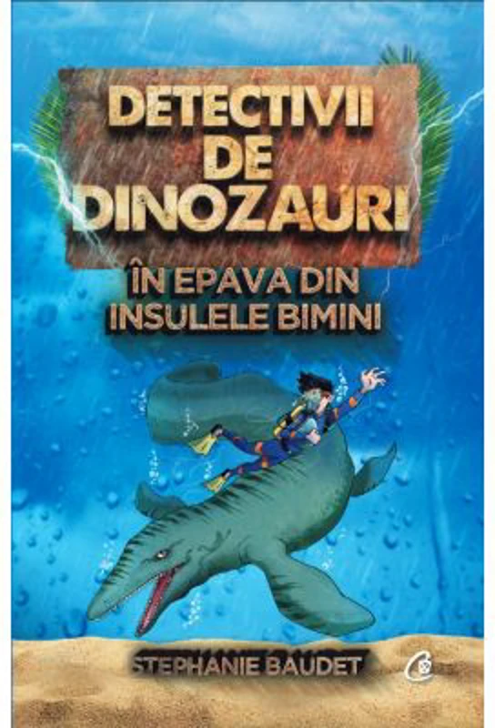 Detectivii de dinozauri in epava din Insulele Bimini. A doua carte - Stephanie Baudet