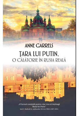 Tara lui Putin. O calatorie in Rusia reala - Anne Garrels