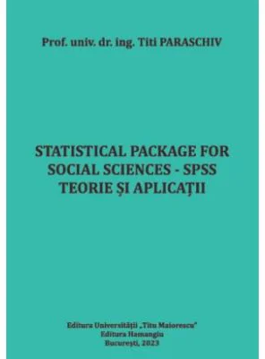 Statistical Package for Social Sciences - SPSS. Teorie si aplicatii