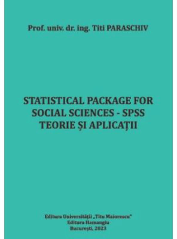 Statistical Package for Social Sciences - SPSS. Teorie si aplicatii