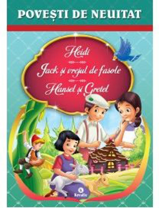 Povesti de neuitat (Heidi, Jack si vrejul de fasole, Hansel si Gretel)