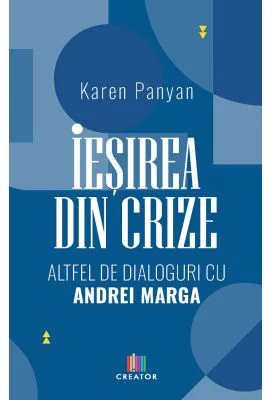 Iesirea din crize. Altfel de dialoguri cu Andrei Marga