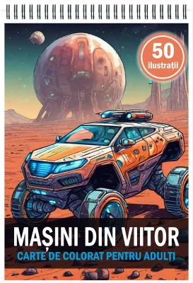 Carte de colorat, 50 de ilustratii, Masini din viitor