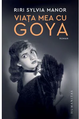 Viata mea cu Goya - Riri Sylvia Manor