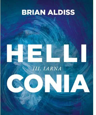 Helliconia 3. Iarna - Brian Aldiss