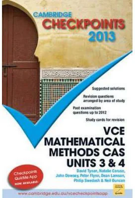 Cambridge Checkpoints VCE Mathematical Methods CAS Units 3 and 4 2013 - Neil Duncan, David Tynan, Natalie Caruso, John Dowsey, Peter Flynn, Dean Lamso