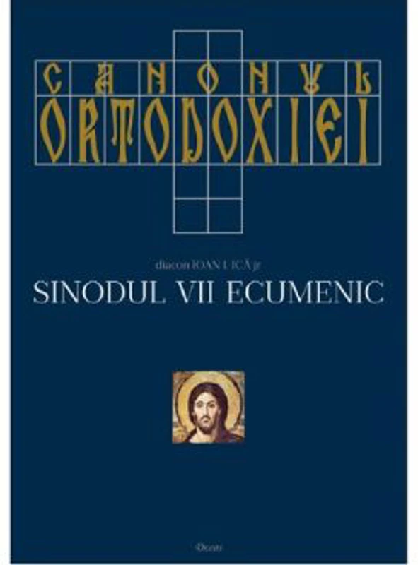Canonul ortodoxiei. Sinodul 7 ecumenic, 2 volume - Ioan I. Ica