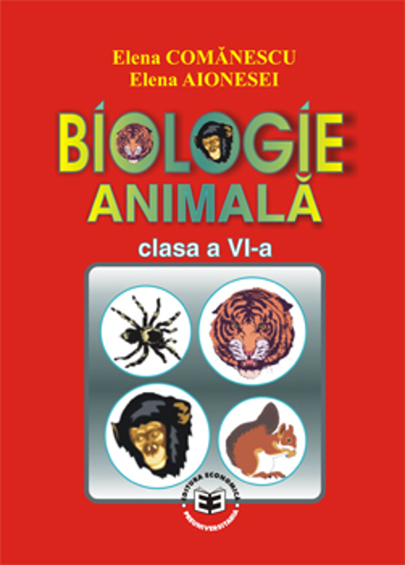 Biologie animala, clasa a 6-a	- Elena Comanescu