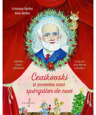 Ceaikovski si povestea unui spargator de nuci - Cristina Sarbu, Ana Sarbu