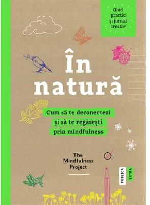 In natura. Cum sa te deconectezi si sa te regasesti prin mindfulness - The Mindfulness Project