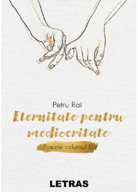 Eternitate pentru mediocritate. Poezie Vol. 2