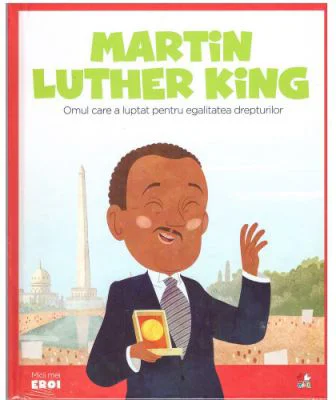 Micii mei eroi. Martin Luther King - Javier Alonso Lopez