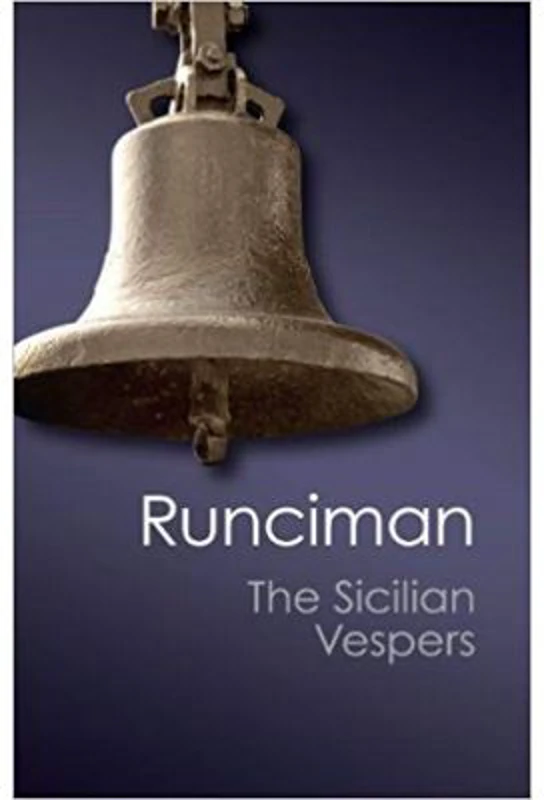 The Sicilian Vespers: A History of the Mediterranean World in the Later Thirteenth Century - Steven Runciman