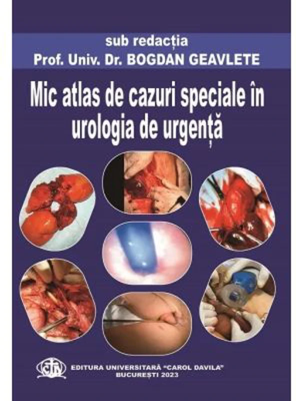 Mic atlas de cazuri speciale in urologia de urgenta - Bogdan Geavlete