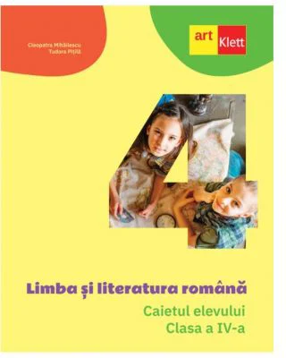 Limba si literatura romana. Caietul elevului pentru clasa a 4-a - Cleopatra Mihailescu, Tudora Pitila