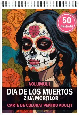 Carte de colorat pentru adulti, 50 de ilustratii, Dia de Los Muertos, Volumul 1