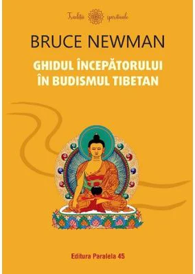 Ghidul incepatorului in budismul tibetan - Bruce Newman