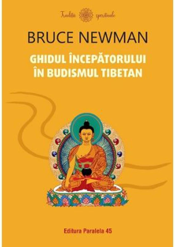 Ghidul incepatorului in budismul tibetan - Bruce Newman
