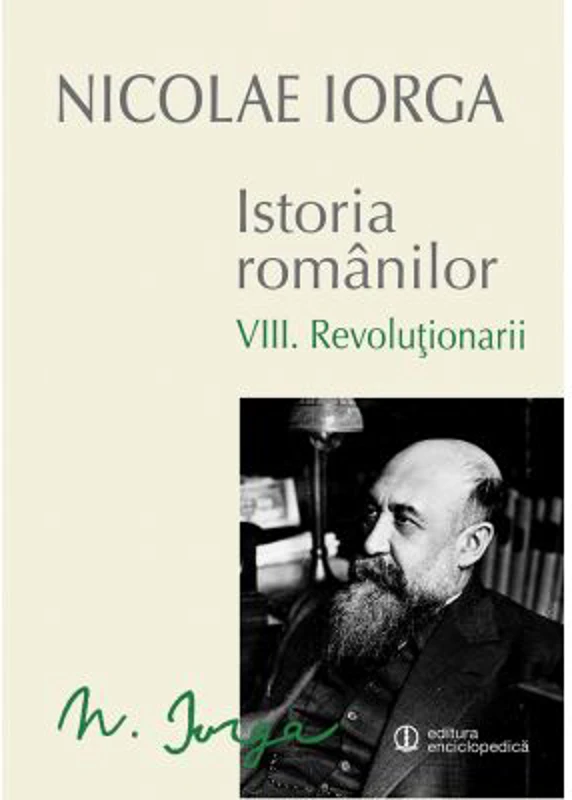 Istoria Romanilor Volumul 8. Revolutionarii - Nicolae Iorga