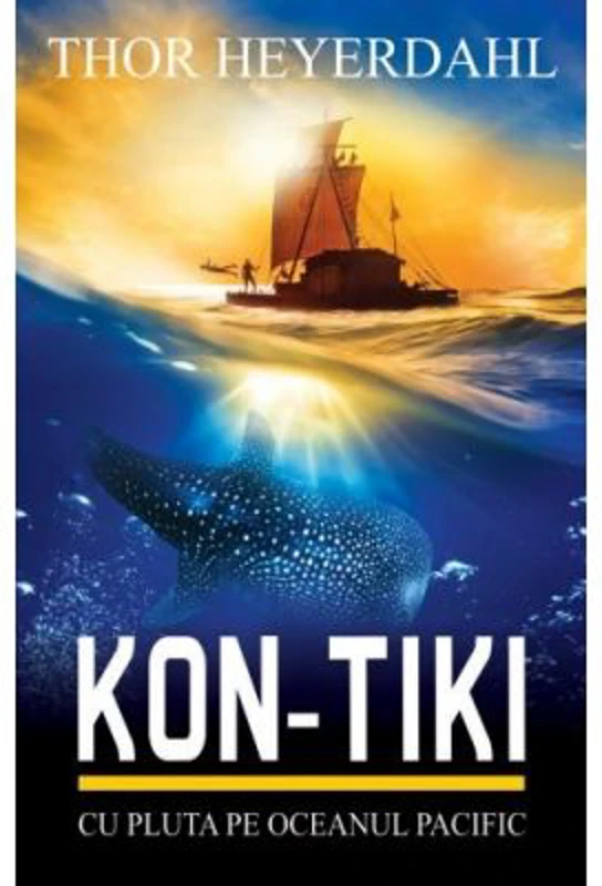 Kon-Tiki. Cu pluta pe Oceanul Pacific - Thor Heyerdahl