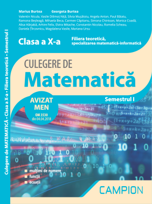 Culegere de matematica. Clasa a 10-a. Semestrul 1. Filiera teoretica, specializarea matematica-informatica - Marius Burtea