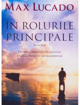 In rolurile principale. Partea intai - Max Lucado