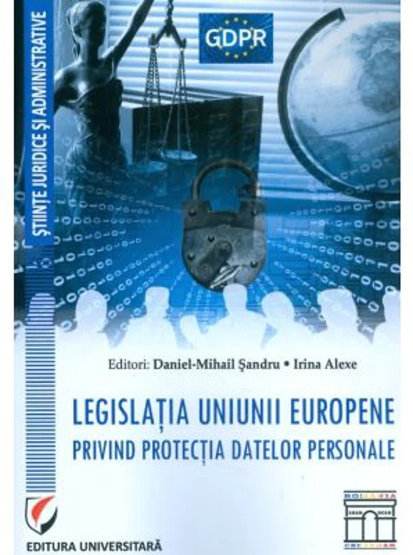 Legislatia Uniunii Europene privind protectia datelor personale - Daniel Mihail Sandru