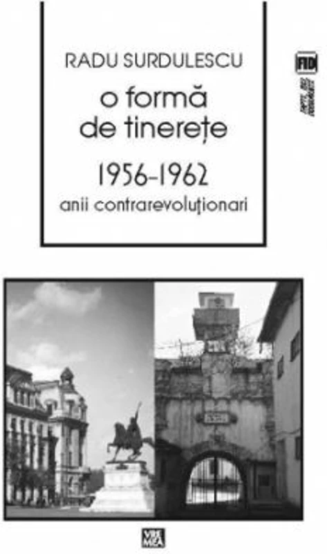 O forma de tinerete. 1956-⁠1962. Anii contrarevolutionari - Radu Surdulescu