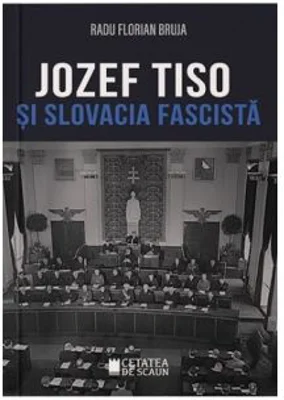 Jozef Tiso si Slovacia fascista