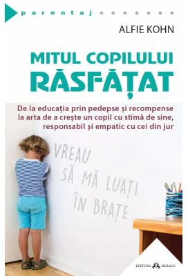Mitul copilului rasfatat - Alfie Kohn