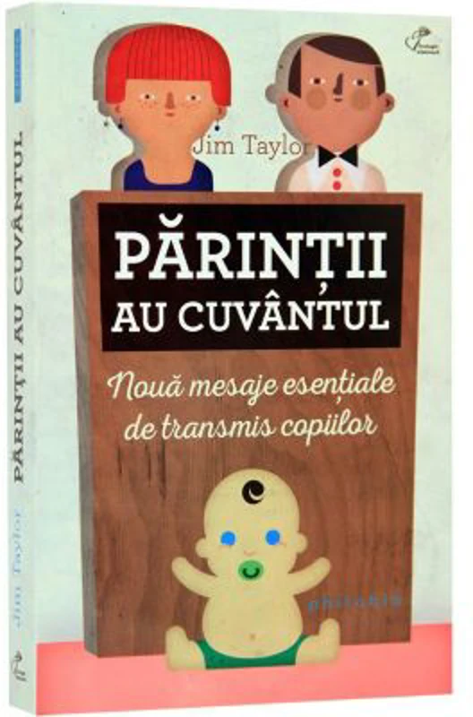Parintii au cuvantul. Noua mesaje esentiale de transmis copiilor - Jim Taylor
