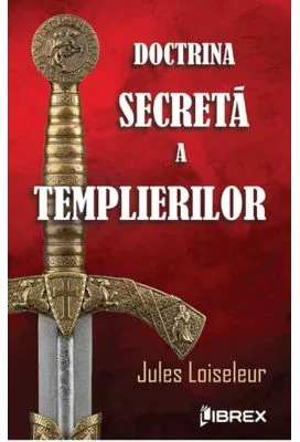 Doctrina secreta a templierilor - Jules Loiseleur