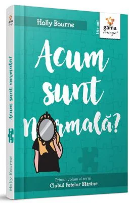 Acum sunt normala? - Holly Bourne