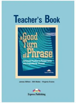 A Good Turn of Phrase Advanced Practice Teacher's Book - Virginia Evans &amp; James Milton