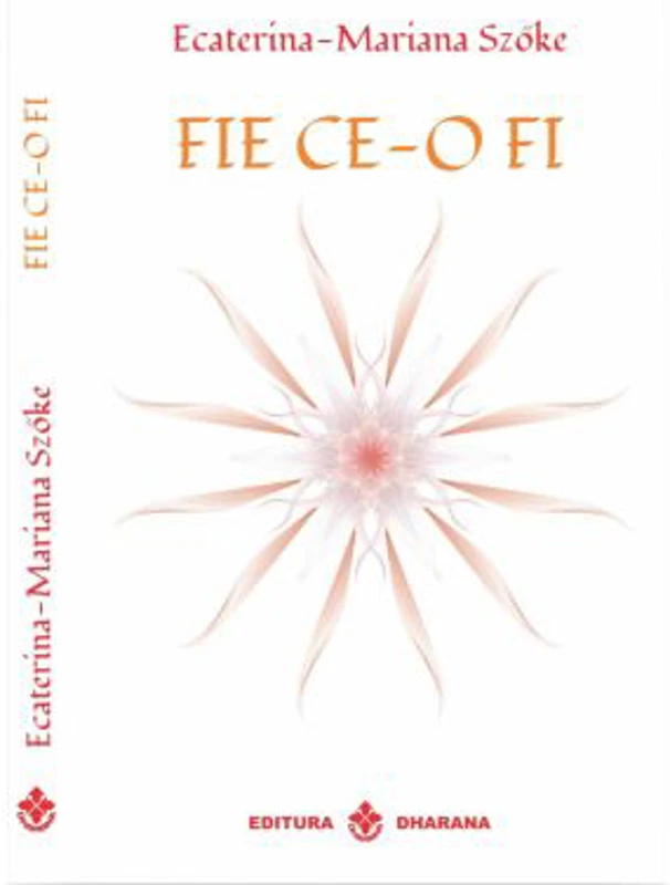 Fie ce-o fi - Ecaterina-Mariana Szoke