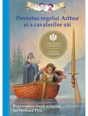 Povestea regelui Arthur si a cavalerilor sai. Repovestire dupa scrierile lui Howard Pyle - Tania Zamorsky