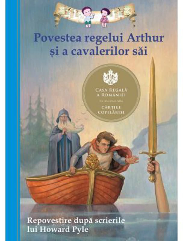 Povestea regelui Arthur si a cavalerilor sai. Repovestire dupa scrierile lui Howard Pyle - Tania Zamorsky