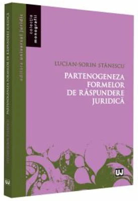 Partenogeneza formelor de raspundere juridica - Lucian-Sorin Stanescu