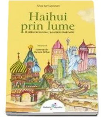Haihui prin lume. O calatorie in versuri pe aripile imaginatiei Volumul 2