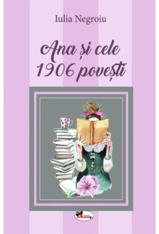 Ana si cele 1906 povesti - Iulia Negroiu