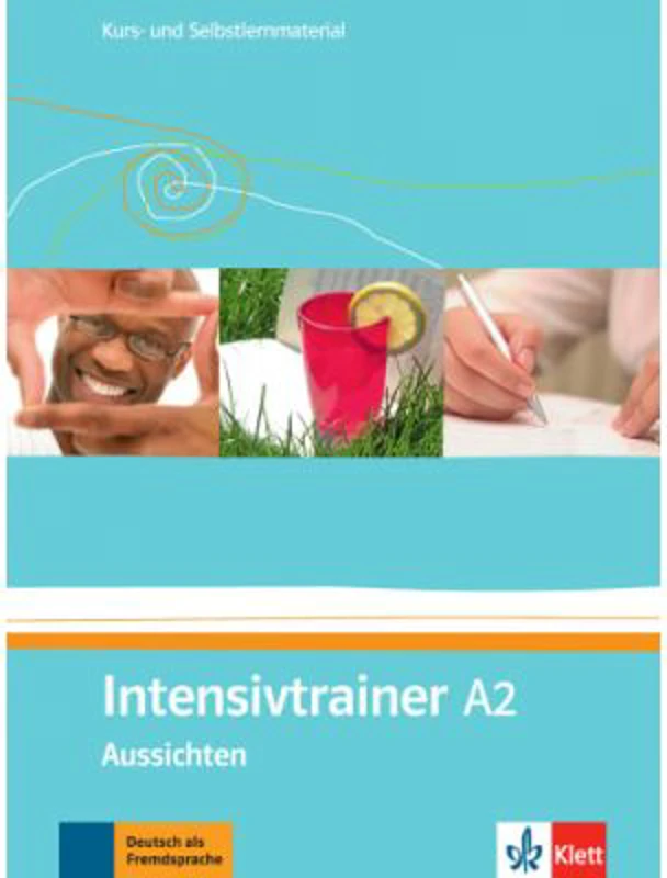 Intensivtrainer A2, Aussichten. Kurs- und Selbstlernmaterial - Eveline Schwarz