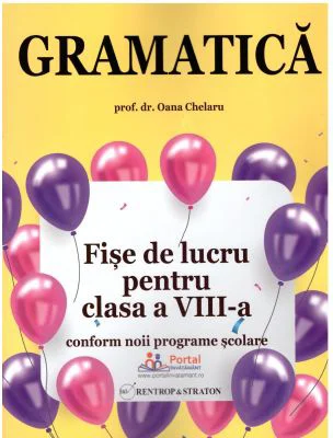 Gramatica. Fise de lucru rezolvate pentru clasa a 8 -a - Oana Chelaru