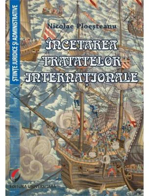 Incetarea tratatelor internationale - Nicolae Ploesteanu