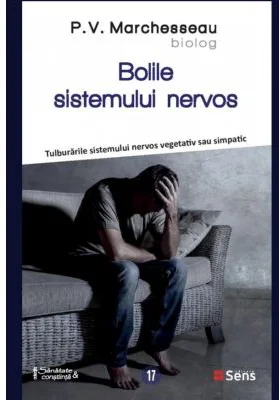 Bolile sistemului nervos. Tulburarile sistemului nervos vegetativ sau simpatic - Pierre Valentin Marchesseau