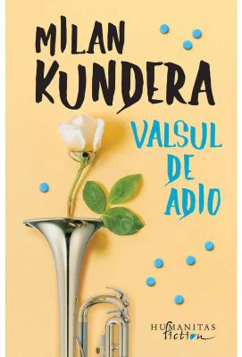 Valsul de adio - Milan Kundera
