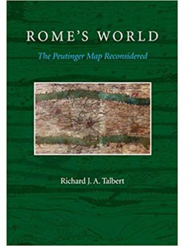 Rome's World: The Peutinger Map Reconsidered - Richard J. A. Talbert