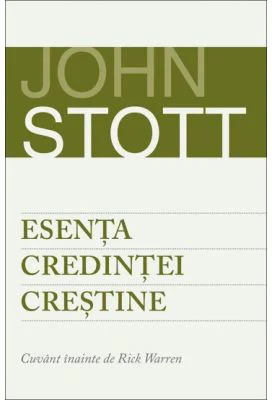 Esenta credintei crestine - John Stott