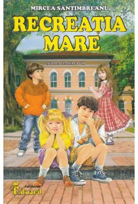 Recreatia mare - Mircea Santimbreanu