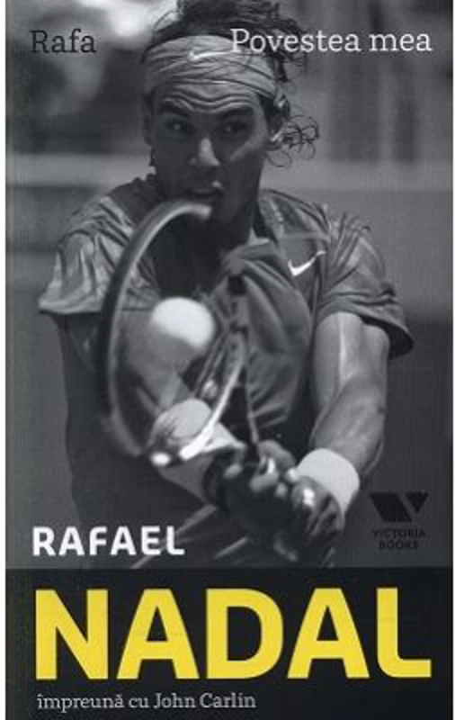 Victoria Books: Rafael Nadal. Povestea mea - John Carlin