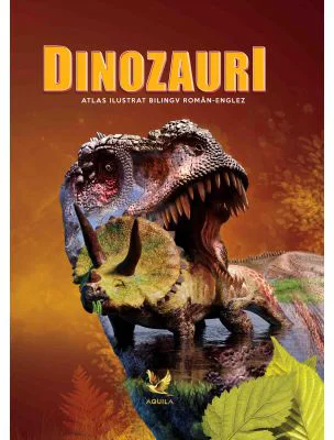 Dinozauri - Atlas Ilustrat Bilingv Roman - Englez